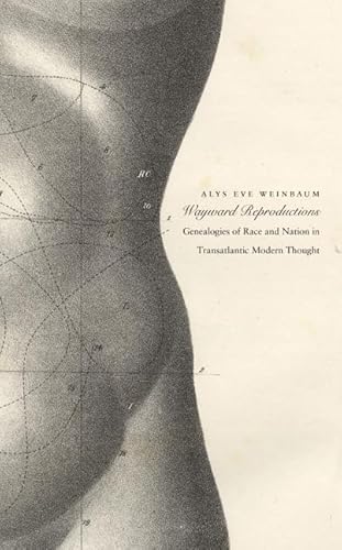 Beispielbild fr Wayward Reproductions: Genealogies of Race and Nation in Transatlantic Modern Thought (Next Wave: New Directions in Women's Studies) zum Verkauf von SecondSale