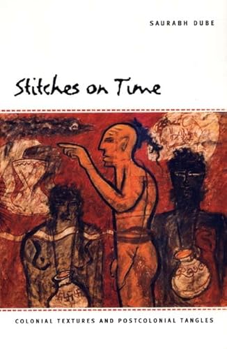 Beispielbild fr Stitches on Time : Colonial Textures and Postcolonial Tangles zum Verkauf von Better World Books