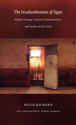 9780822333272: The Insubordination of Signs: Political Change, Cultural Transformation, and Poetics of the Crisis (Post-Contemporary Interventions)