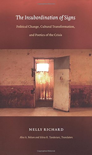 The Insubordination of Signs: Political Change, Cultural Transformation, and Poetics of the Crisis (Post-Contemporary Interventions) (9780822333395) by Richard, Nelly