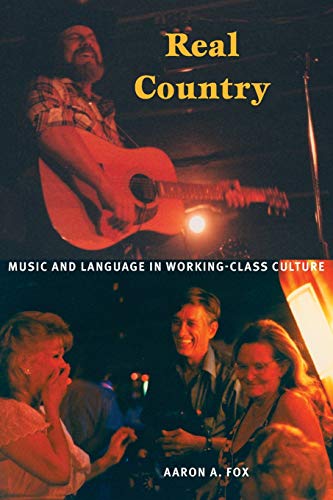 Imagen de archivo de Real Country: Music and Language in Working-Class Culture a la venta por ThriftBooks-Dallas