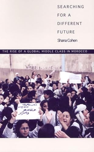 9780822333517: Searching for a Different Future: The Rise of a Global Middle Class in Morocco