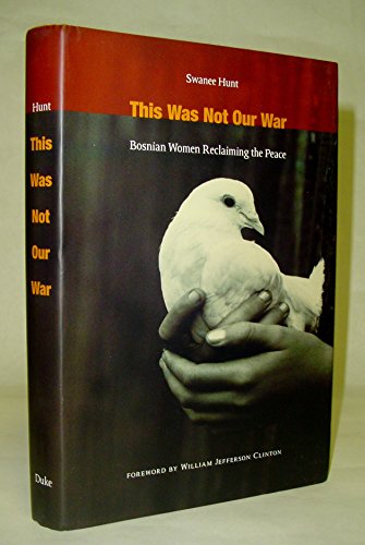 Beispielbild fr This Was Not Our War: Bosnian Women Reclaiming the Peace zum Verkauf von The Corner Bookshop