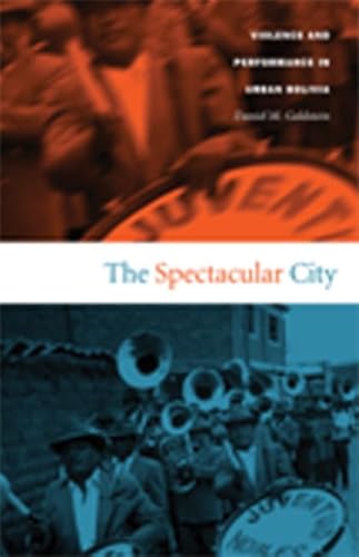 9780822333708: The Spectacular City: Violence And Performance In Urban Bolivia (Latin America Otherwise)