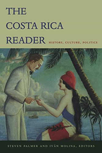 9780822333722: The Costa Rica Reader: History, Culture, Politics