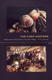 9780822333791: The Cord Keepers: Khipus and Cultural Life in a Peruvian Village (Latin America Otherwise)