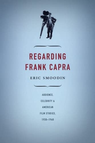 Imagen de archivo de Regarding Frank Capra: Audience, Celebrity, and American Film Studies, 1930"1960 a la venta por Midtown Scholar Bookstore