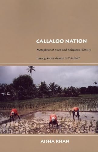 Stock image for Callaloo Nation: Metaphors of Race and Religious Identity among South Asians in Trinidad (Latin America Otherwise) for sale by Burke's Book Store