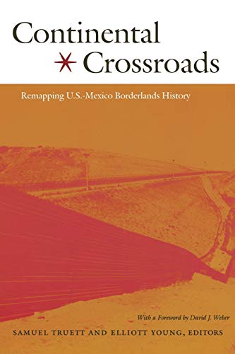 Stock image for Continental Crossroads : Remapping U. S. -Mexico Borderlands History for sale by Better World Books