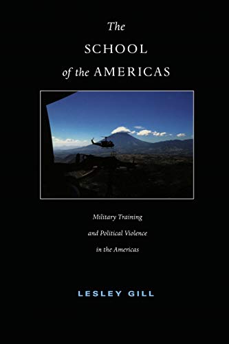 9780822333920: The School of the Americas: Military Training and Political Violence in the Americas