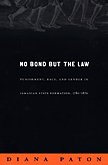 No Bond But the Law: Punishment, Race, and Gender in Jamaican State Formation, 1780-1870 - Diana Paton