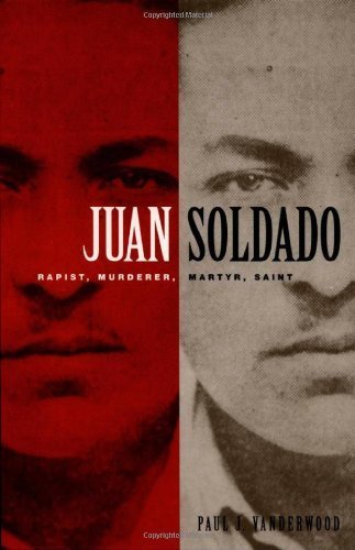 Beispielbild fr Juan Soldado: Rapist, Murderer, Martyr, Saint zum Verkauf von ThriftBooks-Atlanta