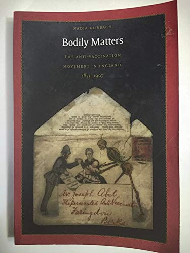 Stock image for Bodily Matters: The Anti-Vaccination Movement in England, 1853-1907 for sale by ThriftBooks-Dallas