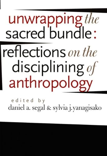 Stock image for Unwrapping the Sacred Bundle: Reflections on the Disciplining of Anthropology for sale by Jackson Street Booksellers