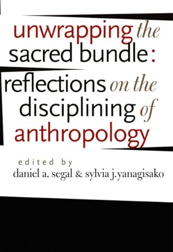 9780822334620: Unwrapping the Sacred Bundle: Reflections on the Disciplining of Anthropology