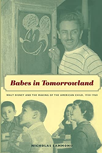 9780822334637: Babes in Tomorrowland: Walt Disney and the Making of the American Child, 1930–1960