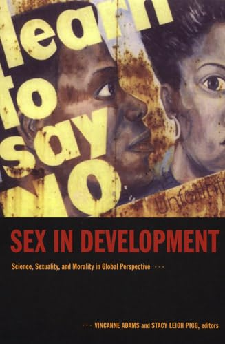 Stock image for Sex in Development: Science, Sexuality, and Morality in Global Perspective for sale by Midtown Scholar Bookstore