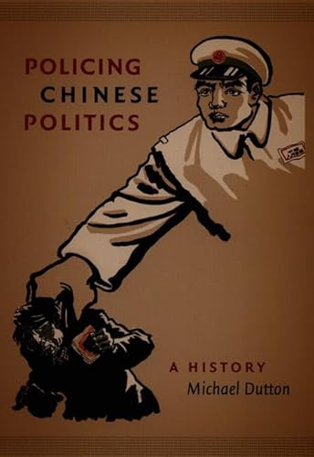 Imagen de archivo de Policing Chinese Politics: A History (Asia-Pacific: Culture, Politics, and Society) a la venta por Midtown Scholar Bookstore