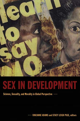 Stock image for Sex in Development : Science, Sexuality, and Morality in Global Perspective for sale by Better World Books