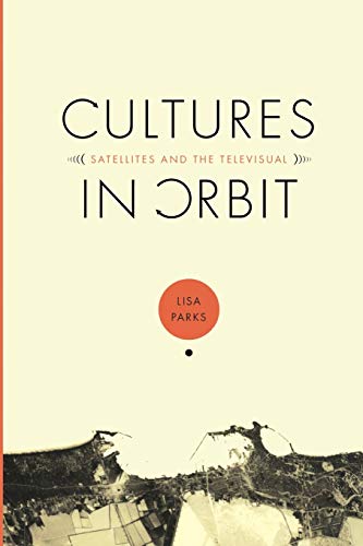 Imagen de archivo de Cultures in Orbit: Satellites and the Televisual (Console-ing Passions) a la venta por Half Price Books Inc.