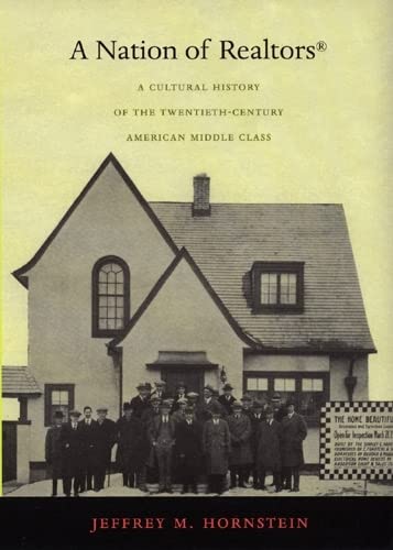 Stock image for A Nation of Realtors: a Cultural History of the Twentieth-Century American Middle Class for sale by Blue Sky Rare Books