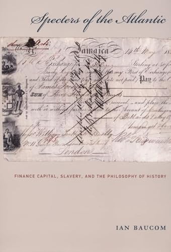 Stock image for Specters of the Atlantic : Finance Capital, Slavery, and the Philosophy of History for sale by Better World Books