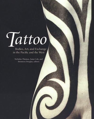 Imagen de archivo de Tattoo: Bodies, Art, and Exchange in the Pacific and the West - History of Tatooing a la venta por Zoom Books Company