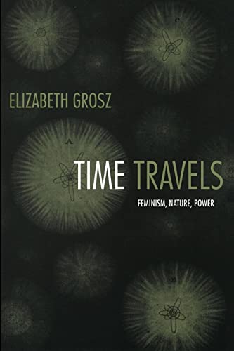 9780822335665: Time Travels: Feminism, Nature, Power (Next Wave: New Directions in Women's Studies)