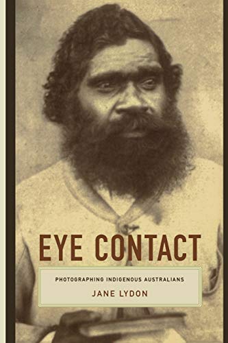 Beispielbild fr Eye Contact: Photographing Indigenous Australians (Objects/Histories) zum Verkauf von Books From California