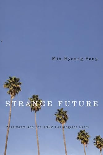 Beispielbild fr Strange Future : Pessimism and the 1992 Los Angeles Riots zum Verkauf von Better World Books: West