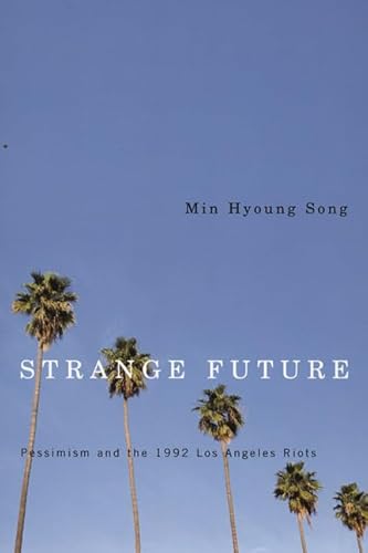 9780822335924: Strange Future: Pessimism and the 1992 Los Angeles Riots