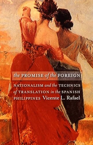 9780822336518: Promise of the Foreign: Nationalism And the Technics of Translation in the Spanish Philippines