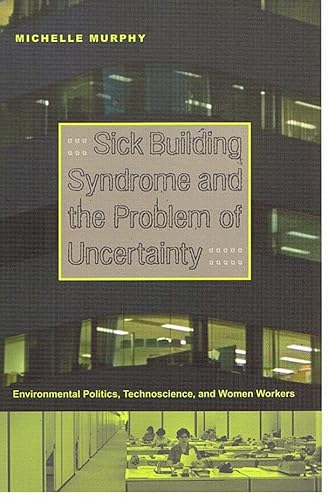 9780822336594: Sick Building Syndrome And the Problem of Uncertainty: Environmental Politics, Technoscience, And Women Workers