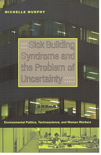 9780822336594: Sick Building Syndrome and the Problem of Uncertainty: Environmental Politics, Technoscience, and Women Workers