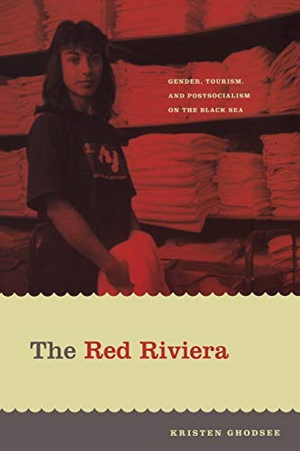 Beispielbild fr The Red Riviera: Gender, Tourism, and Postsocialism on the Black Sea (Next Wave: New Directions in Women's Studies) zum Verkauf von BooksRun