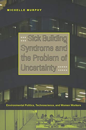 9780822336716: Sick Building Syndrome And the Problem of Uncertainty: Environmental Politics, Technoscience, And Women Workers