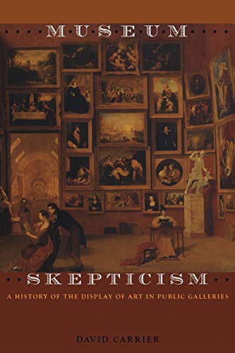 Stock image for Museum Skepticism A History of the Display of Art in Public Galleries for sale by David's Books