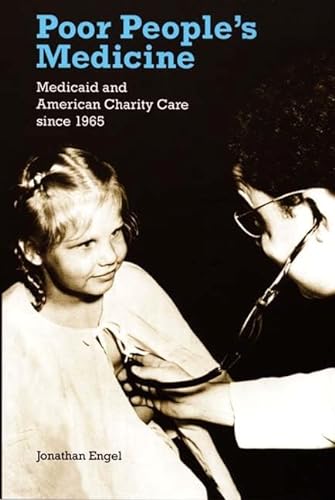 Poor People's Medicine: Medicaid and American Charity Care since 1965