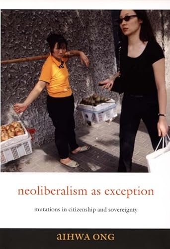 Stock image for Neoliberalism as Exception: Mutations in Citizenship and Sovereignty for sale by Midtown Scholar Bookstore