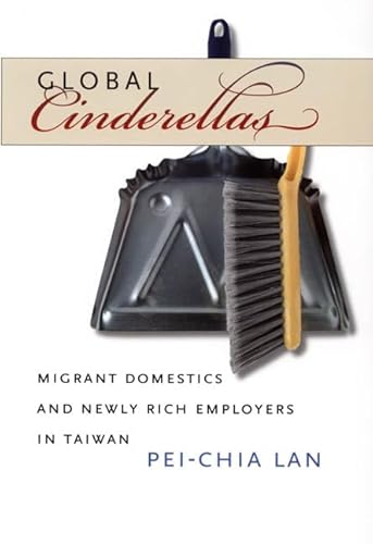 Beispielbild fr Global Cinderellas: Migrant Domestics and Newly Rich Employers in Taiwan zum Verkauf von Goodwill