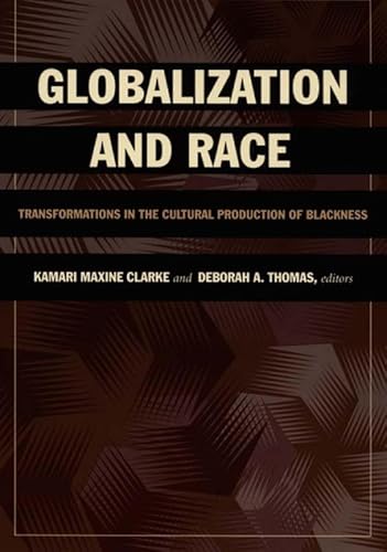 9780822337591: Globalization And Race: Transformations in the Cultural Production of Blackness