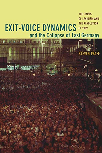 Stock image for Exit-Voice Dynamics and the Collapse of East Germany: The Crisis of Leninism and the Revolution of 1989 for sale by HPB-Red