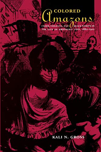 9780822337997: Colored Amazons: Crime, Violence, and Black Women in the City of Brotherly Love, 1880–1910 (Politics, History, and Culture)