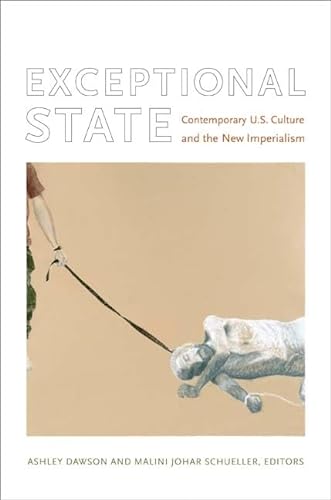 Beispielbild fr Exceptional State: Contemporary U.S. Culture and the New Imperialism (New Americanists) zum Verkauf von Books Unplugged