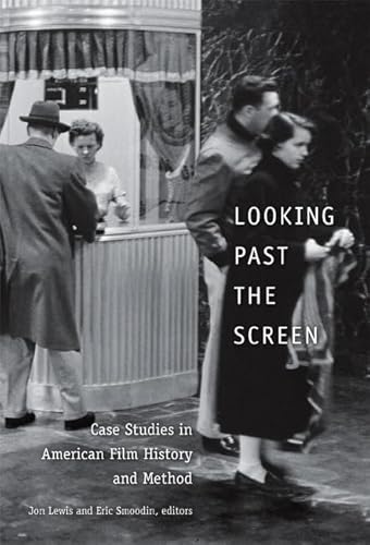 Stock image for Looking Past the Screen : Case Studies in American Film History and Method for sale by Better World Books