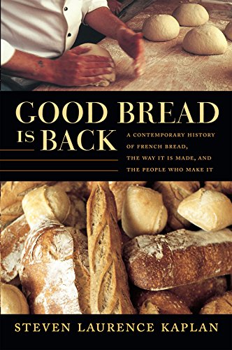 Imagen de archivo de Good Bread Is Back: A Contemporary History of French Bread, the Way It Is Made, and the People Who Make It a la venta por WorldofBooks