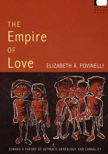 Stock image for The Empire of Love: Toward a Theory of Intimacy, Genealogy, and Carnality (Public Planet Books) for sale by Midtown Scholar Bookstore