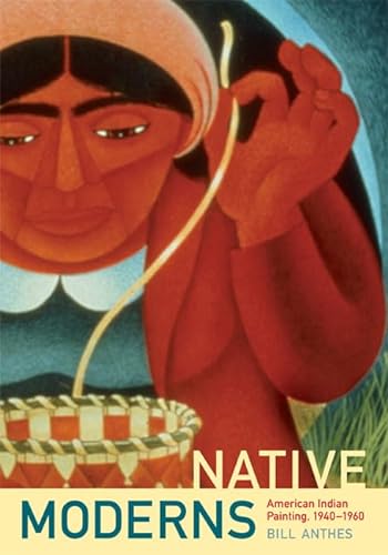 Imagen de archivo de Native Moderns: American Indian Painting, 1940 "1960 (Objects/Histories) a la venta por HPB-Ruby