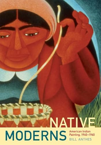 Stock image for Native Moderns: American Indian Painting, 1940 "1960 (Objects/Histories) for sale by HPB-Ruby