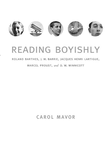 Beispielbild fr Reading Boyishly: Roland Barthes, J. M. Barrie, Jacques Henri Lartigue, Marcel Proust, and D. W. Winnicott zum Verkauf von THE SAINT BOOKSTORE